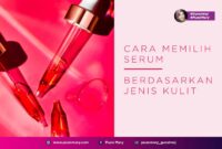 Panduan Memilih Serum Berdasarkan Jenis Kulit